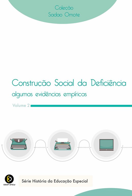 Coleção Sadao Omote, Construção de uma Abordagem Social das Deficiências: algumas evidências empíricas - Volume 02. Série História da Educação Especial. A capa do livro é branca. No Volume 02, a cor de alguns poucos detalhes arredondados, é verde claro. No terço inferior da capa, linha do tempo representada por três círculos e, no interior do primeiro, uma máquina Underwood; do segundo, da máquina de escrever elétrica; da terceira, de um computador, remetendo a evolução histórica dos meios de escrita correspondente à trajetória do Prof. Sadao Omote.